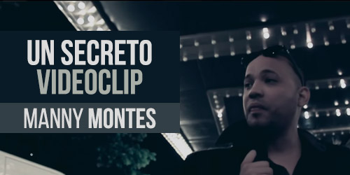 Manny Montes - Un Secreto VideoClip