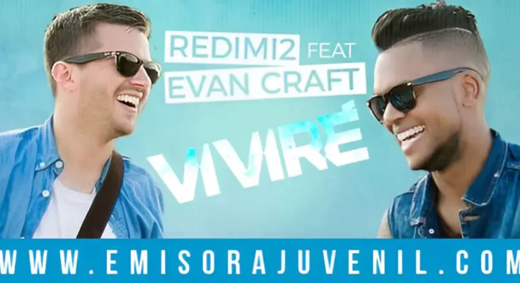 Viviré nuevo sencillo de Redimi2 feat Evan Craft - Música Cristiana - Emisora Juvenil