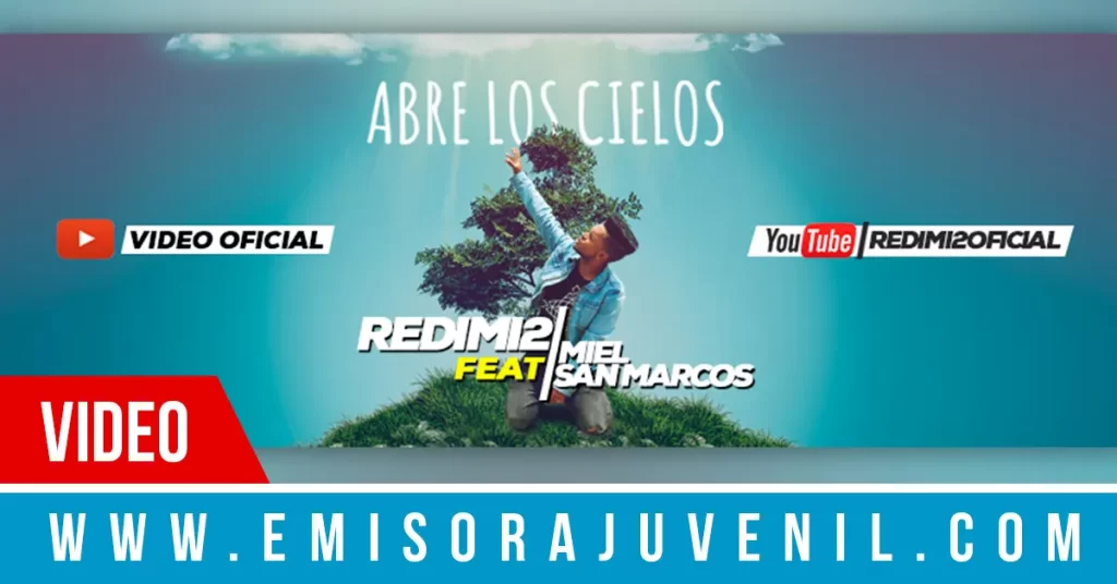 Nuevo videoclip de Redimi2 titulado Abre los Cielos feat Miel San Marcos - Música Cristiana - Emisora Juvenil