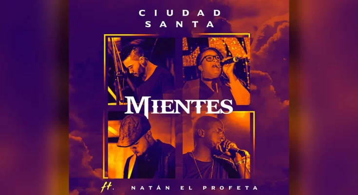 Ciudad Santa presenta Mientes nuevo sencillo ft Natán el Profeta - Música Cristiana - Emisora Juvenil