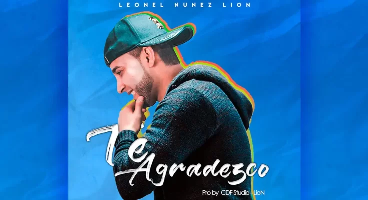 Te Agradezco - nuevo tema y video musical de Lion (Leonel Nunez) - Portada - Música Cristiana - Emisora Juvenil